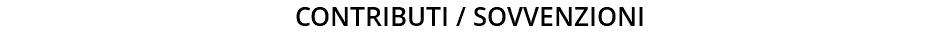 CONTRIBUTI / SOVVENZIONI